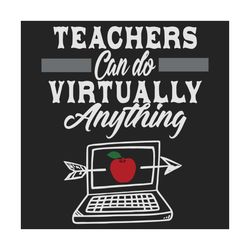Teachers can do virtually anything gift for teacher, 100th Days svg, back to school, Happy 100th day of school,100th day