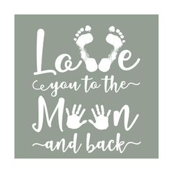 Love You To The Moon And Back Svg, Quotes Svg, Love Quotes Svg, Love You Svg, Love You To The Moon, Love Svg, Lover Quot