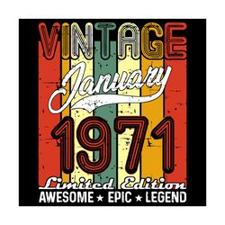 Vintage January 1971 Limited Edition Awesome Epic Legend Svg, Birthday Svg, January 1971 Svg, Born In January 1971 Svg,