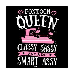 Pontoon Queen Classy Sassy And A Bit Smart Assy Svg, Trending Svg, Flamingo Svg, Pontoon Svg, Queen Svg, Classy Svg, Sas
