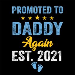 Promoted To Daddy Again Est 2021 Svg, Fathers Day Svg, Daddy 2021 Svg, Footprint Svg, Footage Svg, Best Father Svg, Happ
