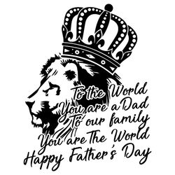 To The World You Are A Dad To Our Family You Are The World Svg, Fathers Day Svg, You Are A Dad, You Are The World, Our F