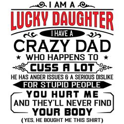 I Am A Lucky Daughter Svg, Fathers Day Svg, Lucky Daughter Svg, Crazy Dad Svg, Best Dad Svg, Daddy Svg, Big Brother Svg,