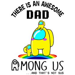 There Is An Awesome Dad Among Us Yellow Impostor Svg, Among Us Svg, Dad Svg, Dad Among Us, Dad Impostor Svg, Daddy Svg,