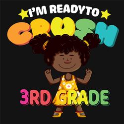 Im Ready To Crush 3rd Grade Svg, Back To School Svg, Ready To Crush, 3rd Grade Svg, Grade Svg, Black Girl Svg, Cute Girl