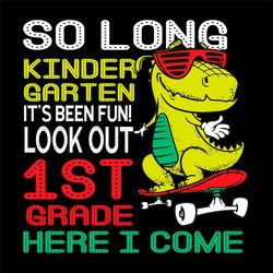 Kids So Long Kindergarten Look Out 1st Grade Here I Come Svg, Birthday Svg, Crocodile Svg, Skateboarding Svg, 1st Grade