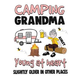 Camping Grandma Young At Heart Slightly Older In Other Places Svg, Camping Svg, Grandma Svg, Van Svg, Beer Svg, Campfire