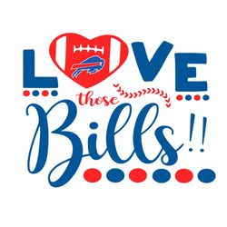 Love Those Bills Svg, Sport Svg, Bills Svg, Buffalo Bills Svg, Sport Lovers Svg, Sport Fans Svg, Football Svg, Football