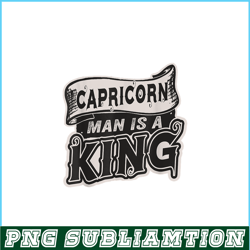 Capricorn Man Is A King PNG Capricorn Gift PNG Capricorn Man PNG