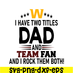 I Have Dad And Team Fan PNG, Washington Football Team PNG, NFL Lover PNG