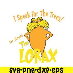 I Speak For The Trees Lorax SVG, Dr Seuss SVG, Dr Seuss Quotes SVG DS1051223152