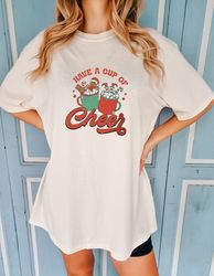 Have A Cup Of Cheer Shirt Gift For Christmas, Christmas Hot Cocoa Comfort colors Shirt, Gi