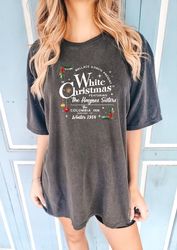 White Christmas Movie Comfort colors Sweatshirt, Wallace and Davis Shirt, Haynes Sisters S