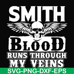 Smith blood runs through my veins svg, png, dxf, eps file FN000173