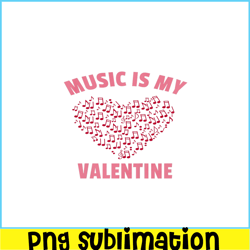 Music Is My Valentine PNG, Sweet Valentine PNG, Valentine Holidays PNG
