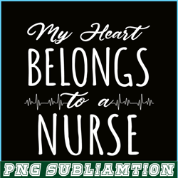 My Hearts Belong To A Nurse PNG, Funny Valentine PNG, Valentine Holidays PNG