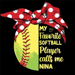 My Favorite Softball Player Calls Me Nina Svg, Mothers Day Svg, Call Me Nina Svg, Softball Nina Svg, Nina Svg, Softball