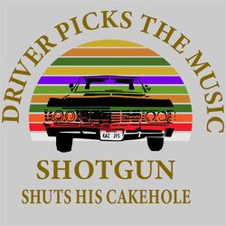 Driver Picks The Music Shotgun Shuts His Cakehole DW Svg, Trending Svg, Supernatural Svg, Winchester, Winchester Brother