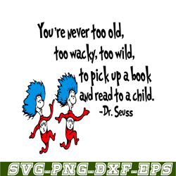 You Are Never Too Old To Pick Up A Book SVG, Dr Seuss SVG, Dr Seuss Quotes SVG DS2051223300