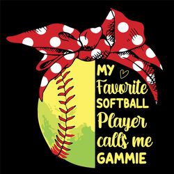 My Favorite Softball Player Calls Me Gammie Svg, Mothers Day Svg, Call Me Gammie Svg, Softball Gammie Svg, Gammie Svg, S