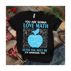 You Are Gonna Love Math After You Meet Me Im Warning You Svg, Trending Svg, Math Svg, Apple Svg, Teacher Squad Svg, Teac