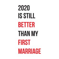 2020 Is Still Better Than My First Marriage Svg, Trending Svg, 2020 Svg, My First Marriage Svg, Marriage Svg, Marriage M