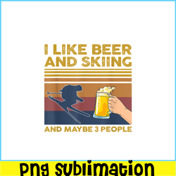 I Like Beer And Skiing PNG Beer Lovers PNG Beer Party PNG