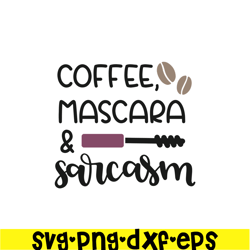 Coffee Mascara And Sarcasm SVG, Starbucks SVG, Starbucks Coffee SVG STB108122334