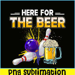 Funny Bowling Hobby PNG Here For The Beer PNG Drinking Novelty Gifts PNG