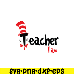 Teacher I Am SVG, Dr Seuss SVG, Dr Seuss Quotes SVG DS1051223109