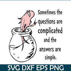 Sometime The Questions Are Complicated SVG, Dr Seuss SVG, Dr Seuss Quotes SVG DS1051223133