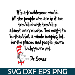 It's A Troublesome World SVG, Dr Seuss SVG, Dr Seuss Quotes SVG DS2051223255