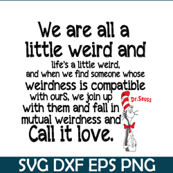 We Are All A Little Weird SVG, Dr Seuss SVG, Dr Seuss Quotes SVG DS2051223281