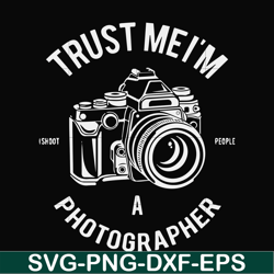 Trust mei'm a photographer svg, png, dxf, eps file FN000459