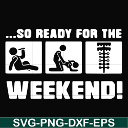 So ready for me weekend svg, png, dxf, eps file FN000493
