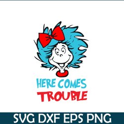 Here Comes Trouble SVG, Dr Seuss SVG, Cat In The Hat SVG DS104122313