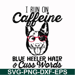 I run on caffeine dog hair cuss words svg, png, dxf, eps file FN000471