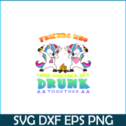 FRIENDS WHO CAMP TOGETHER GET DRUNK TOGETHER PNG) 2 Unicorn Dabbing PNG Unicorn And Camping PNG