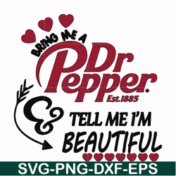 Bring me Dr.Pepper tell me I'm beautiful svg, png, dxf, eps file FN000404