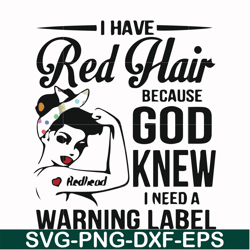 I have red hair because God knew I need a warning label svg, png, dxf, eps file FN000475