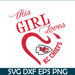 This Girl Love KC Chiefs SVG PNG DXF EPS, Kansas City Chiefs SVG, NFL Lovers SVG NFL128112350
