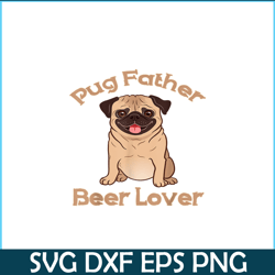 Pug Father Beer Lover PNG Beer Season PNG Beer And Dog PNG