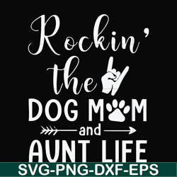 Rockin' the dog mom and aunt life svg, png, dxf, eps file FN000449