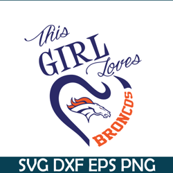 This Girl Love Broncos SVG PNG EPS, NFL Fan SVG, National Football League SVG