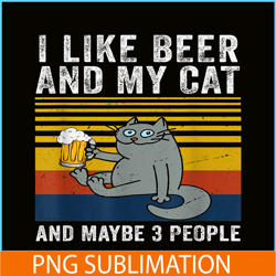 I Like Beer My Cat PNG Mybe 3 People PNG Drunk Cat PNG