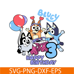 Bluey Birthday SVG PNG DXF EPS Bluey SVG Happy Birthday Bluey SVG