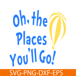 The places you will go SVG, Dr Seuss SVG, Cat In The Hat SVG DS105122348