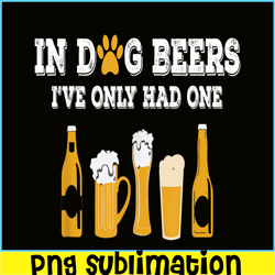 In Dog Beers PNG Dog And Beer PNG Beer Lover Gift PNG