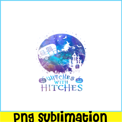 Witches with hitches Halloween PNG Moon Halloween PNG Halloween Camping PNG