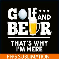 Golf And Beer PNG Funny Beer Lovers PNG Beer Time PNG